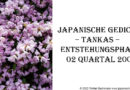 Japanische Gedichte – Tankas – Entstehungsphase 02 Quartal 2005