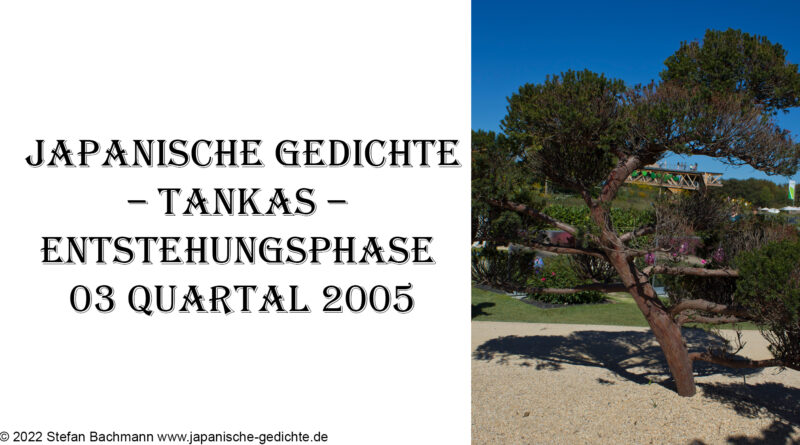 Japanische Gedichte – Tankas – Entstehungsphase 03 Quartal 2005