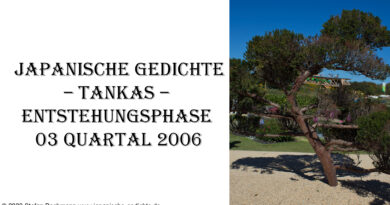 Japanische Gedichte – Tankas – Entstehungsphase 03 Quartal 2006