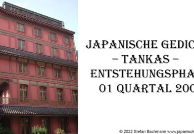 Japanische Gedichte – Tankas – Entstehungsphase 01 Quartal 2009