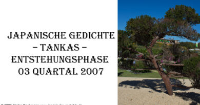 Japanische Gedichte – Tankas – Entstehungsphase 03 Quartal 2007